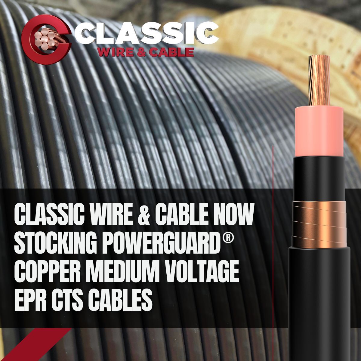 PowerGuard® Copper MV EPR is Now at Classic Wire & Cable
